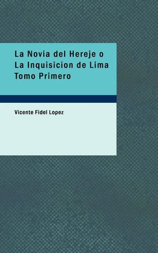 La Novia del Hereje O La Inquisicion de Lima Tomo Primero