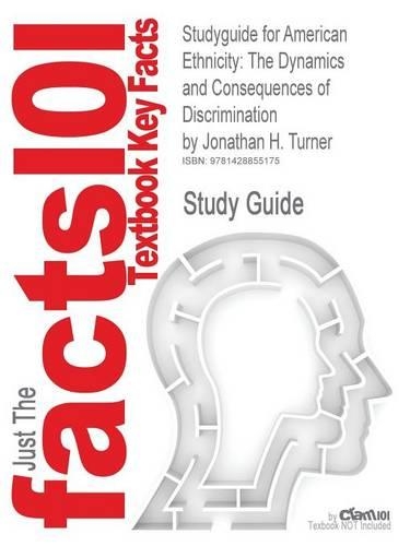 Studyguide for American Ethnicity: The Dynamics and Consequences of Discrimination by Turner, Jonathan H., ISBN 9780073404219(English)