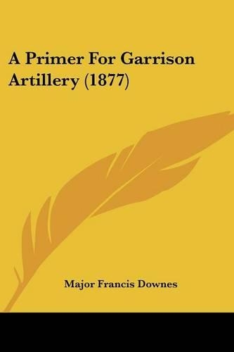A Primer For Garrison Artillery (1877)