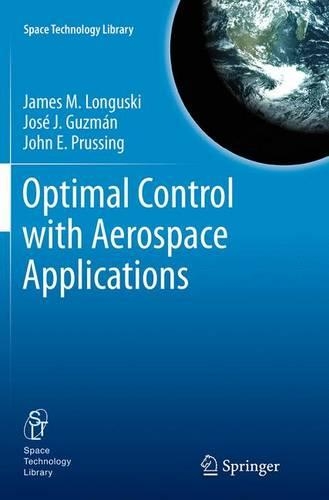 Optimal Control with Aerospace Applications: (Space Technology Library)