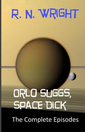 Orlo Suggs, Space Dick: The Complete Episodes(English)