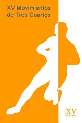 XV Movimientos de Tres Cuartos: (Spanish)