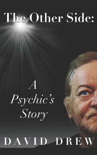 The Other Side: A Psychic's Story: A Psychic's Story