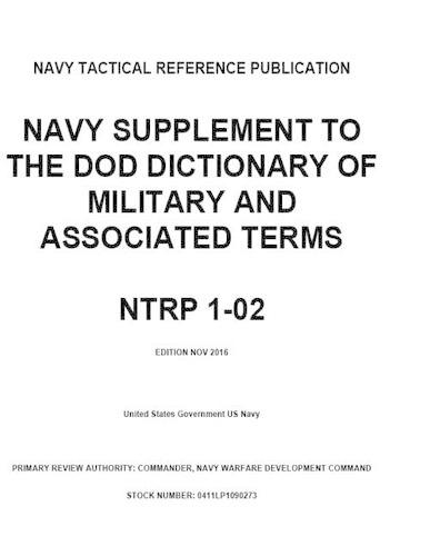 Navy Tactical Reference Publication NTRP 1-02 Navy Supplement to the DOD Dictionary of Military and Associated Terms Nov 2016