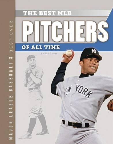 Best MLB Pitchers of All Time: (Major League Baseball's Best Ever)