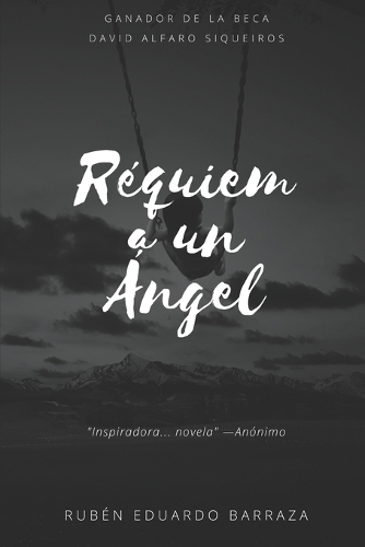 Réquiem a un Ángel: (Los Mejores Libros de Rubén Eduardo Barraza)