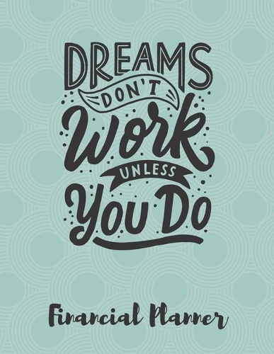 Dreams Don't Work Unless You Do Financial Planner