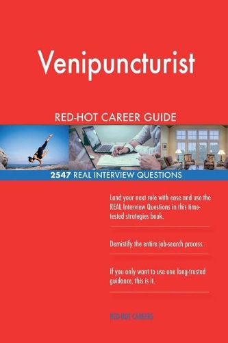 Venipuncturist RED-HOT Career Guide; 2547 REAL Interview Questions