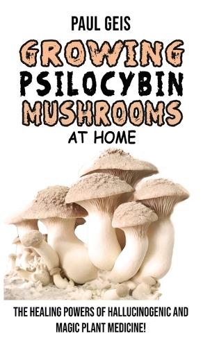 Growing Psilocybin Mushrooms at Home