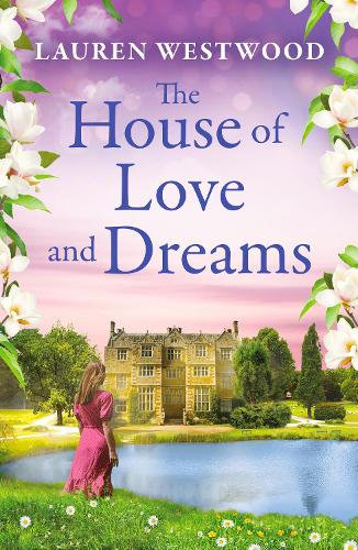 The House of Love and Dreams: A captivating story of love and secrets from Lauren Westwood for 2025(Secrets and Love)