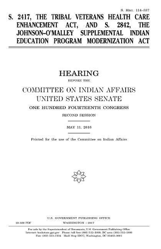 S. 2417, the Tribal Veterans Health Care Enhancement Act and S. 2842, the Johnson-O'Malley Supplemental Indian Education Program Modernization Act
