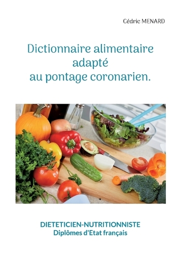 Dictionnaire alimentaire adapté au pontage coronarien.
