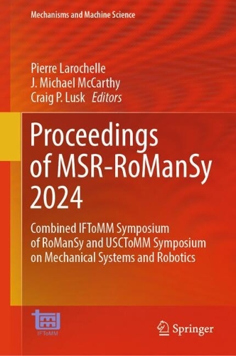 Proceedings of MSR-RoManSy 2024: Combined IFToMM Symposium of RoManSy and USCToMM Symposium on Mechanical Systems and Robotics(159 Mechanisms and Machine Science)