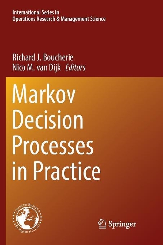 Markov Decision Processes in Practice: (248 International Series in Operations Research & Management Science)