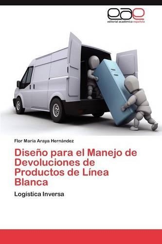 Diseno Para El Manejo de Devoluciones de Productos de Linea Blanca: (Spanish)