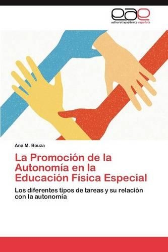 La Promocion de La Autonomia En La Educacion Fisica Especial: (Spanish)