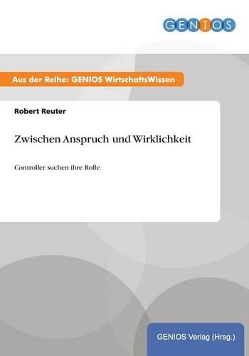 Zwischen Anspruch und Wirklichkeit: Controller suchen ihre Rolle(German)