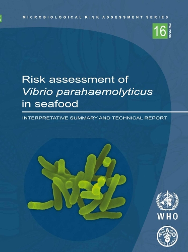 Risk Assessment of Vibrio Parahaemolyticus in Seafood: (No. 16 Microbiological Risk Assessment Series)