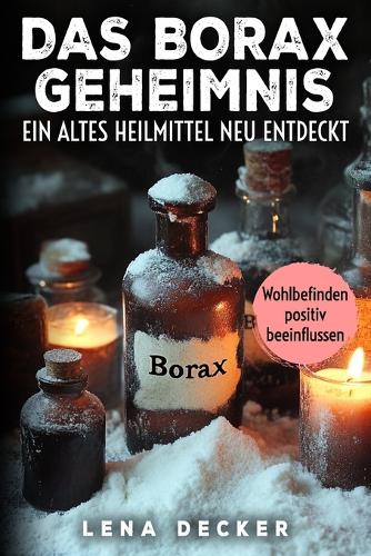 Das Borax-Geheimnis Ein altes Heilmittel neu entdeckt