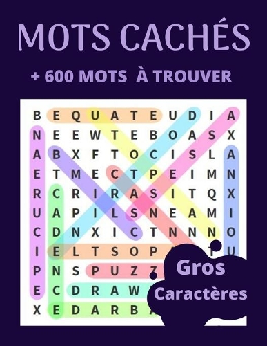 Mots Cachés: mots mêlés adultes en gros caractères, cahier de 40 grilles et plus de 600 mots, livre de mots mêlés avec les solutions