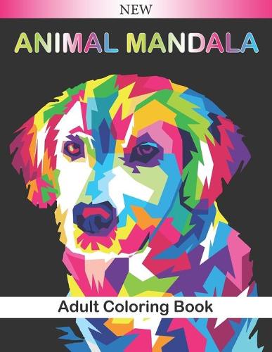 Animal Mandala Adult Coloring Book: Beautiful Animal Mandalas to Color (Lions, elephants, owls, horses, dogs, cats ...) - Relaxing and Anti-Stress Coloring Book - A nice gift for all o