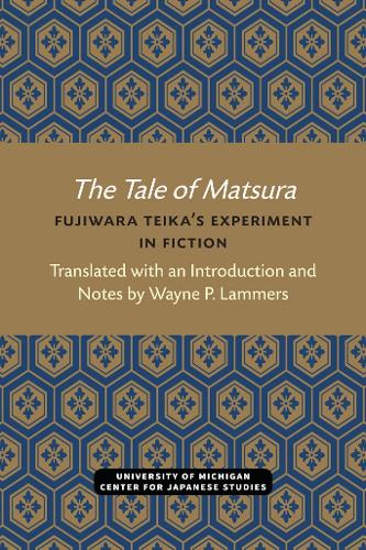 The Tale of Matsura: Fujiwara Teika’s Experiment in Fiction(Michigan Monograph Japanese Studies)