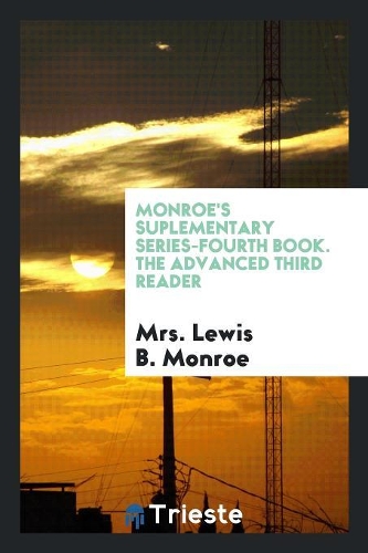 Monroe's Suplementary Series-Fourth Book. the Advanced Third Reader