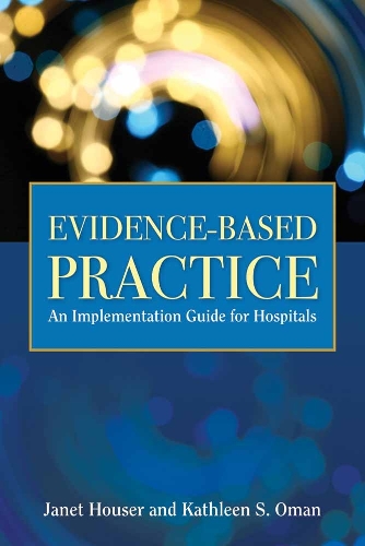 Evidence-Based Practice: An Implementation Guide for Healthcare Organizations