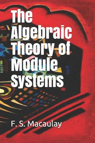 The Algebraic Theory of Module Systems: (Cambridge Tracts in Mathematics and Mathematical Physics)