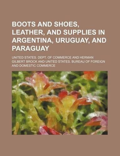 Boots and Shoes, Leather, and Supplies in Argentina, Uruguay, and Paraguay