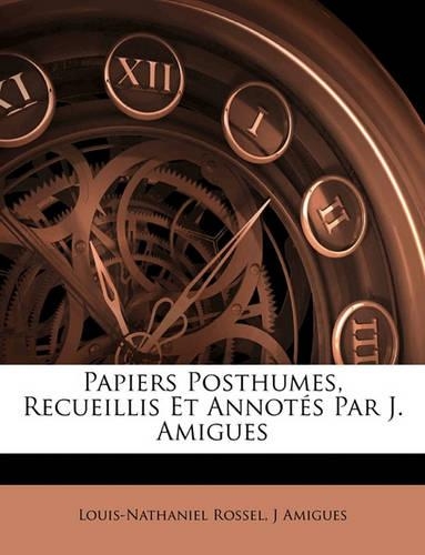 Papiers Posthumes, Recueillis Et Annotés Par J. Amigues