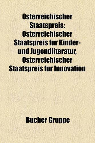 Osterreichischer Staatspreis: Osterreichischer Staatspreis Fur Kinder- Und Jugendliteratur, Osterreichischer Staatspreis Fur Innovation(German)