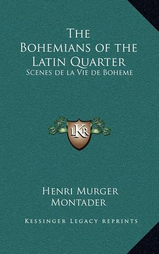 The Bohemians of the Latin Quarter: Scenes de la Vie de Boheme(English)