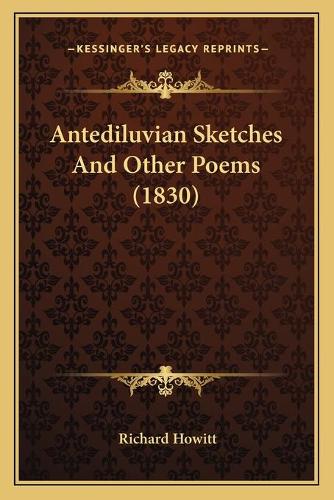 Antediluvian Sketches And Other Poems (1830): (English)