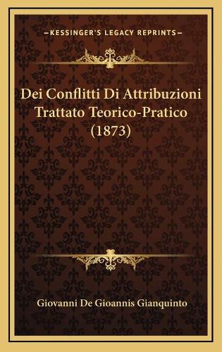 Dei Conflitti Di Attribuzioni Trattato Teorico-Pratico (1873)