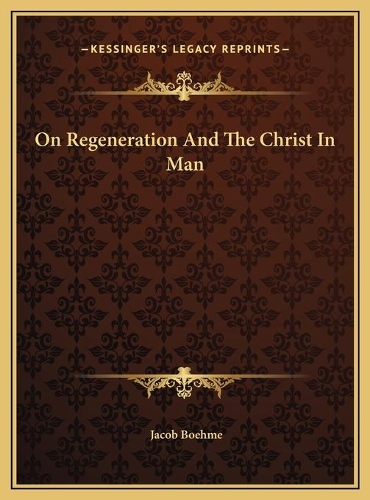 On Regeneration And The Christ In Man: (English)