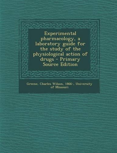 Experimental Pharmacology, a Laboratory Guide for the Study of the Physiological Action of Drugs