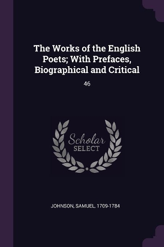 The Works of the English Poets; With Prefaces, Biographical and Critical