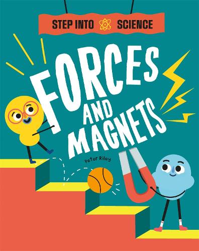 Step Into Science: Forces and Magnets: (Step Into Science)