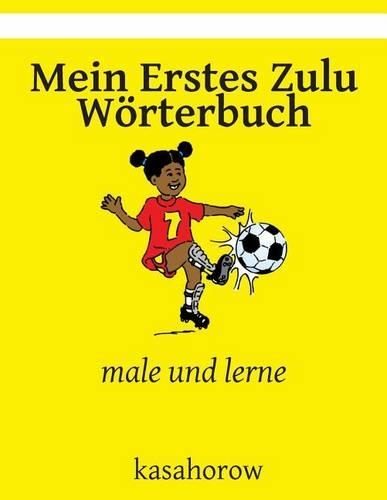 Mein Erstes Zulu Worterbuch: Male Und Lerne(German)