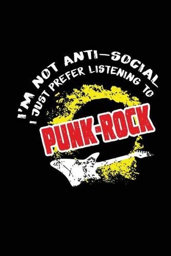 I'm Not Anti-social I Just Prefer Punk-Rock