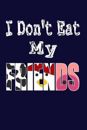 I Don't Eat My Friends