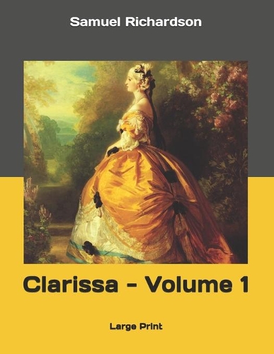 Clarissa - Volume 1: Large Print