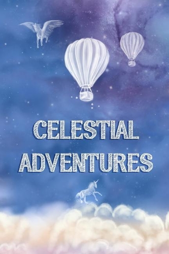 Celestial Adventures: Adventure Journal, Child Diary, Sky Blue Celestial Cover with Cloud Theme.