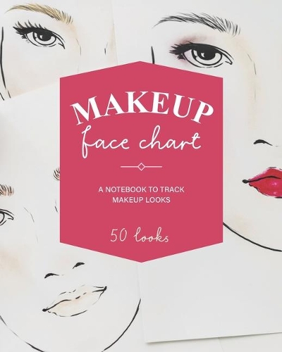Makeup Face Chart: Notebook to track Makeup Looks for Cosmetic Artists