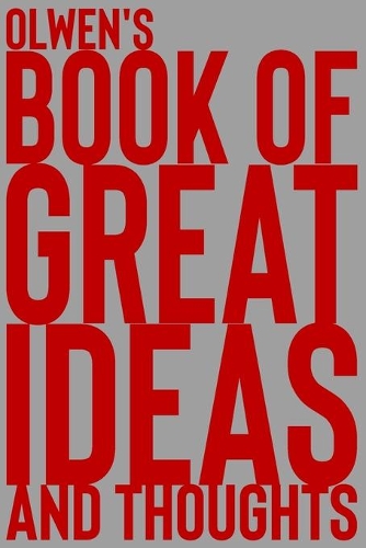 Olwen's Book of Great Ideas and Thoughts: 150 Page Dotted Grid and individually numbered page Notebook with Colour Softcover design. Book format: 6 x 9 in