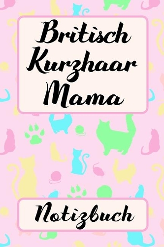 BRITISCH KURZHAAR KATZEN MAMA Notizbuch