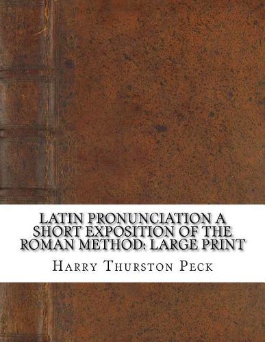 Latin Pronunciation A Short Exposition of the Roman Method