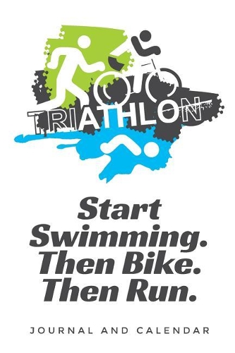 Triathlon Start Swimming. Then Bike. Then Run.