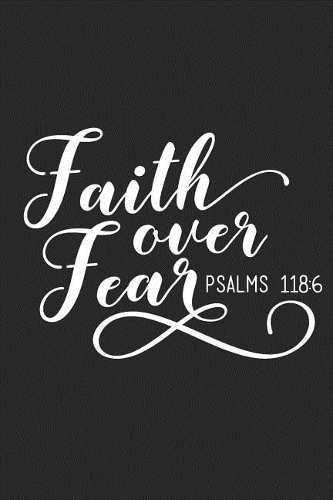 Faith Over Fear Psalms 118